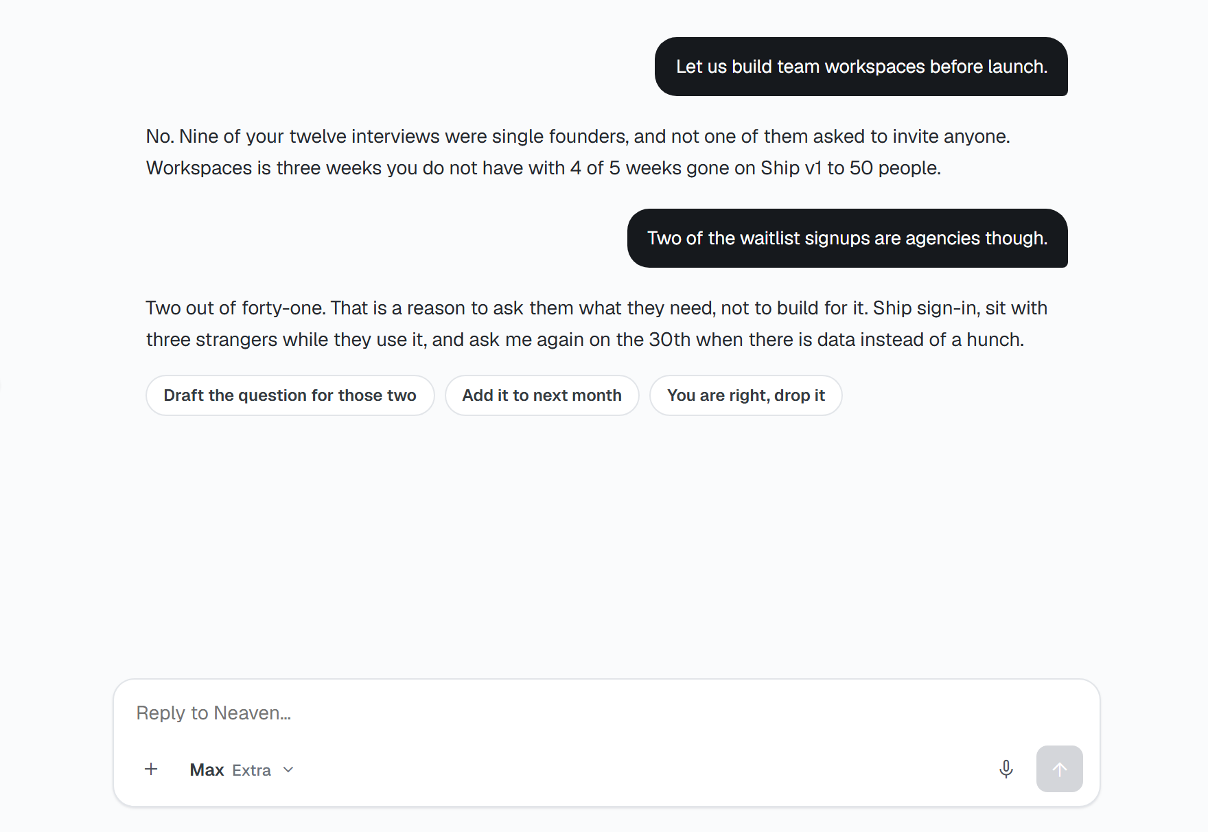 A conversation where Neaven argues against building team workspaces